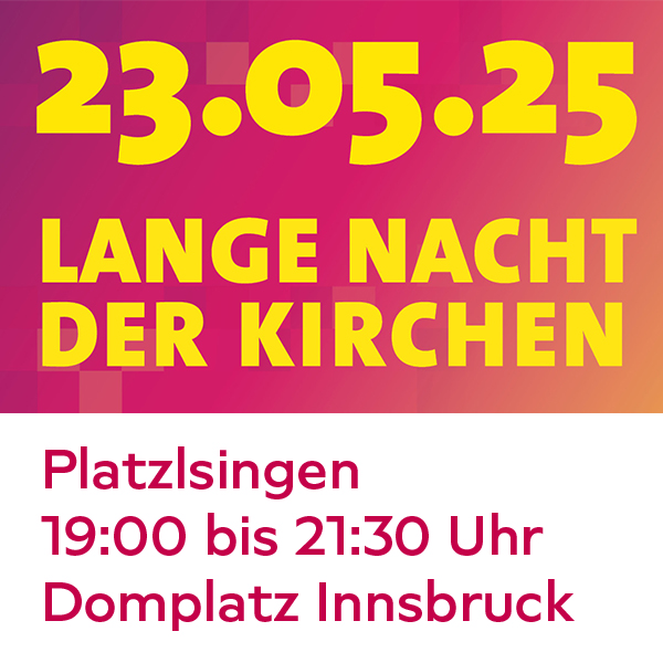 Lange nacht der kirchen innsbruck platzlsingen 23 mai 2025